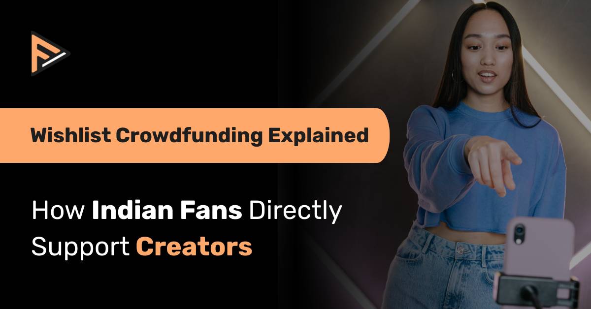 wishlist-crowdfunding-explained-how fans-support-indian-creators