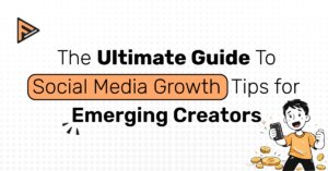 Ultimate guide for social media growth tips for emerging creators